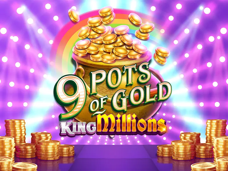 9 Pots of Gold King Millions